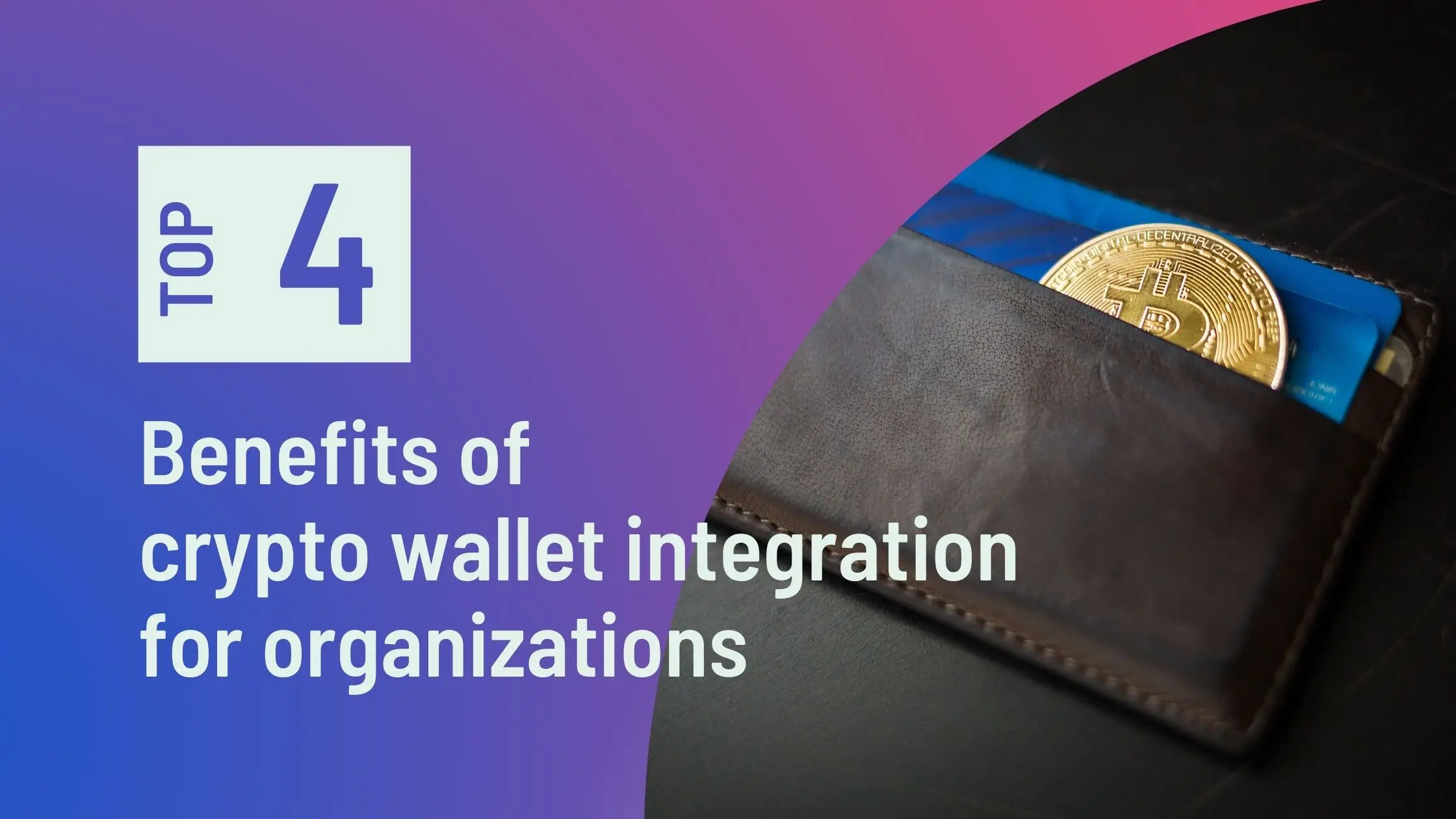 Benefits of crypto wallet integration for organizations