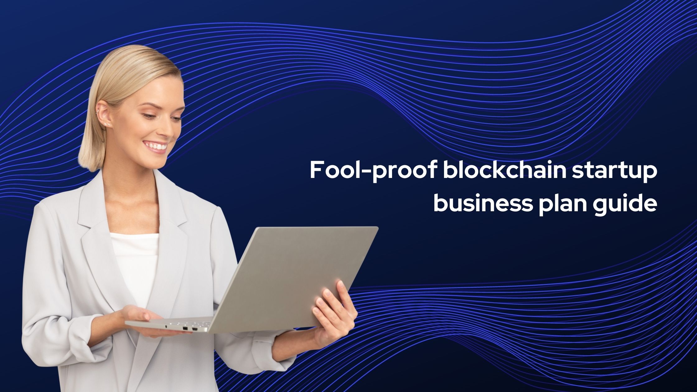 Fool-proof blockchain startup business plan guide