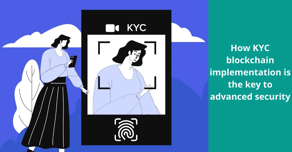 How KYC blockchain implementation is the key to advanced security